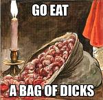 Click image for larger version

Name:	go-eat-a-bag-of-dicks-louis-ck.jpg
Views:	120
Size:	81.3 KB
ID:	102865