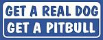 Click image for larger version

Name:	get a pitbull.jpg
Views:	254
Size:	17.1 KB
ID:	34785