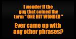 Click image for larger version

Name:	one hit wonder.jpg
Views:	331
Size:	25.5 KB
ID:	122332
