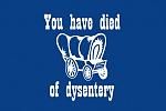 Click image for larger version

Name:	youhavediedofdysentery.jpg
Views:	98
Size:	22.6 KB
ID:	42372